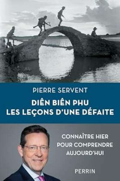 Diên Biên Phu. Les leçons d’une défaite, de Pierre Servent