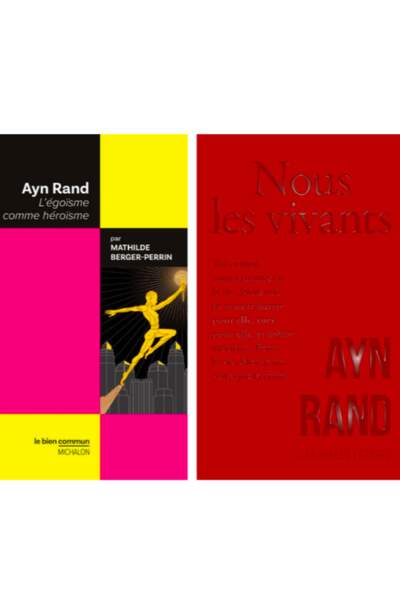 Ayn Rand. L’égoïsme comme héroïsme de Mathilde Berger-Perrin et Nous les vivants de Ayn Rand, traduit par Élisabeth Luc