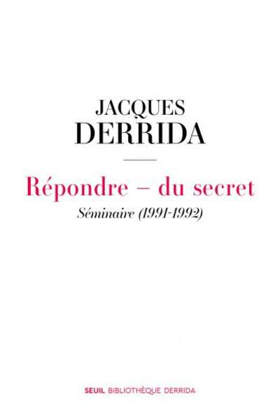 Répondre   du secret. Séminaire (1991-1992) de Jacques Derrida
