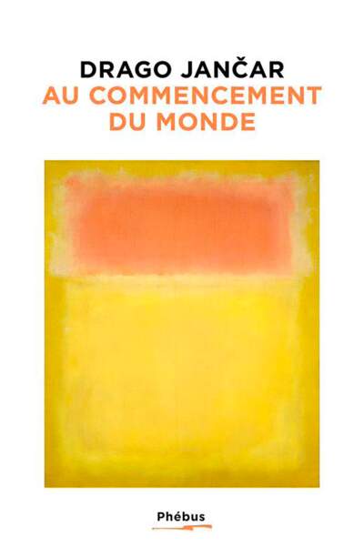 Au commencement du monde de Drago Jančar