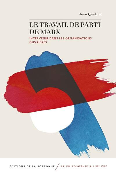 Le Travail de parti de Marx de Jean Quétier