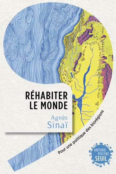 Réhabiter le monde d’Agnès Sinaï