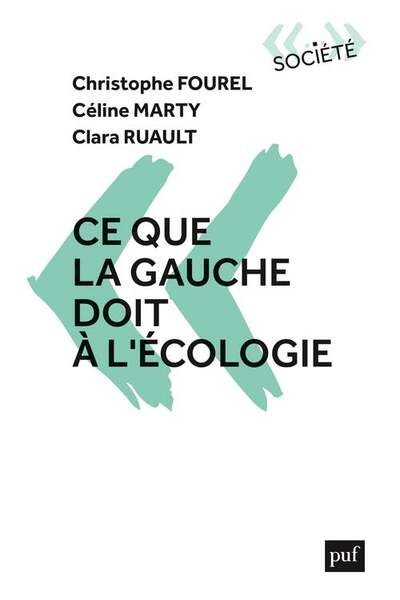 Ce que la gauche doit à l’écologie de Christophe Fourel, Céline Marty et Clara Ruault