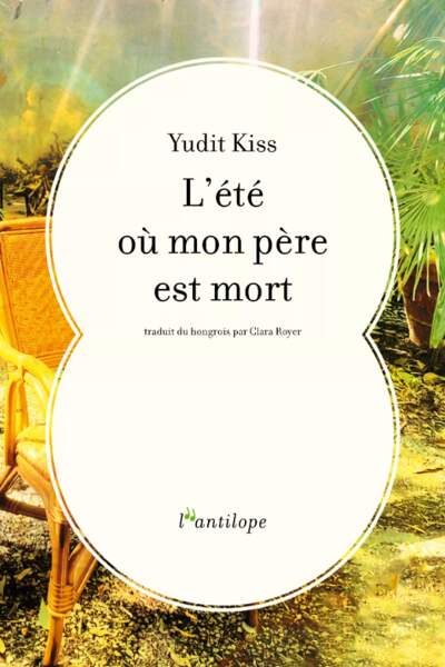 L’été où mon père est mort de Yudit Kiss