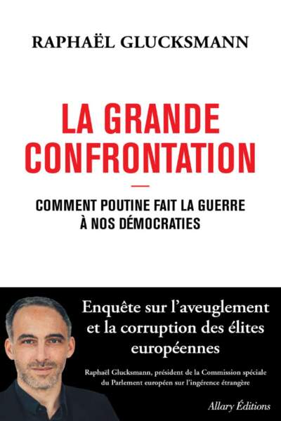 La grande confrontation. Comment Poutine fait la guerre à nos démocraties de Raphaël Glucksmann