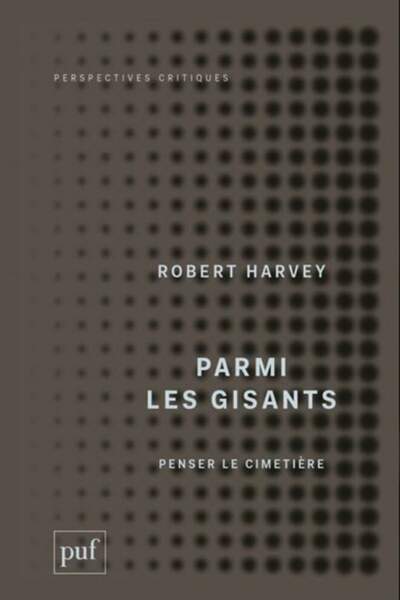 Parmi les gisants. Penser le cimetière de Robert Harvey