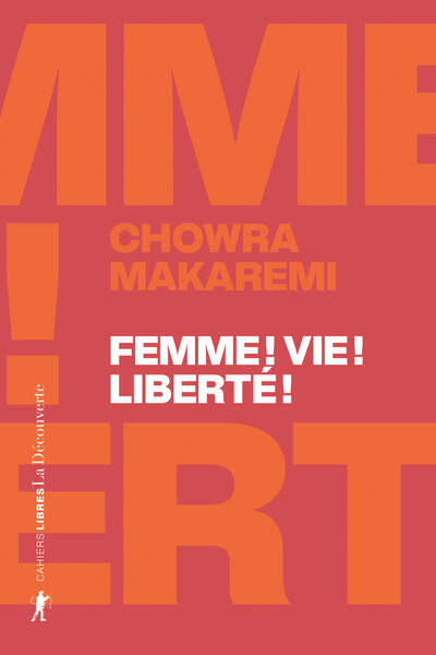 Femme ! Vie ! Liberté ! de Chowra Makaremi