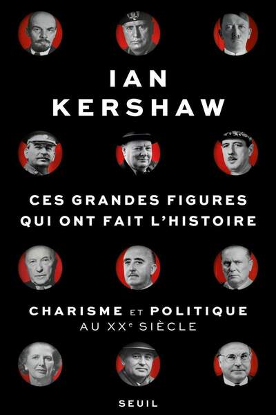 Ces grandes figures qui ont fait l’histoire. Charisme et politique au xxe siècle de Ian Kershaw