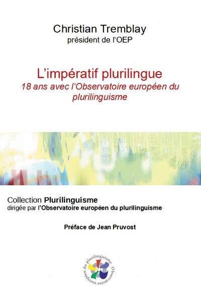 L’impératif plurilingue. 18 ans avec l’Observatoire européen du plurilinguisme de Christian Tremblay