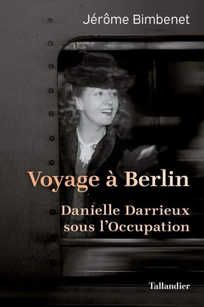 Voyage à Berlin. Danielle Darrieux sous l’Occupation de Jérôme Bimbenet