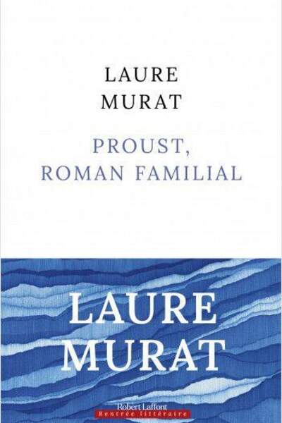 Proust, roman familial de Laure Murat