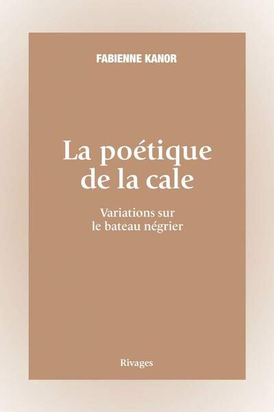 La poétique de la cale. Variations sur le bateau négrier de Fabienne Kanor