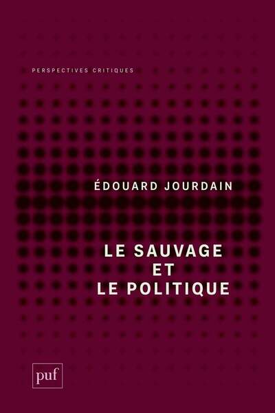 Le sauvage et le politique d’Édouard Jourdain