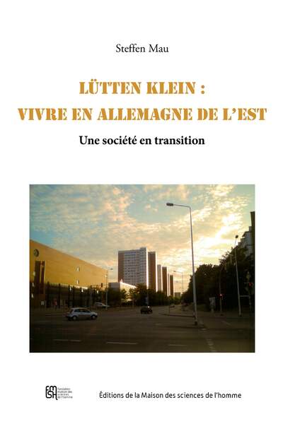 Lütten Klein : vivre en Allemagne de l’Est. Une société en transition de Steffen Mau
