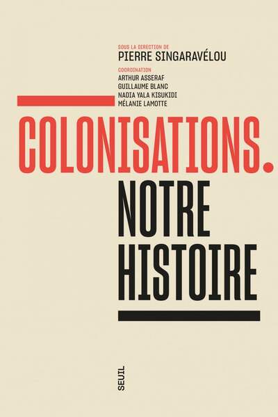 Colonisations. Notre histoire Sous la direction de Pierre Singaravélou