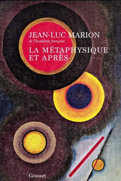 La métaphysique et après. Essais sur l’historicité et sur les époques de la philosophie de Jean-Luc Marion