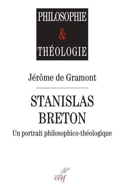 Stanislas Breton. Un portrait philosophico-théologique de Jérôme de Gramont