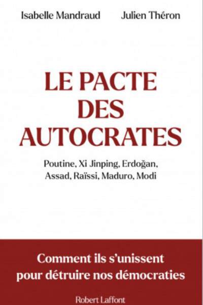 Le pacte des autocrates d’Isabelle Mandraud et Julien Théron