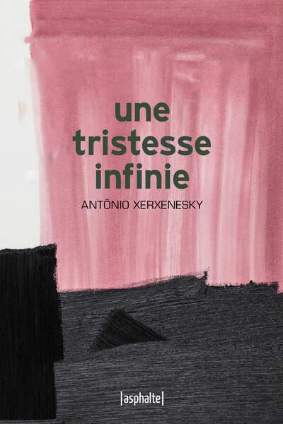 Une tristesse infinie de Antônio Xerxenesky