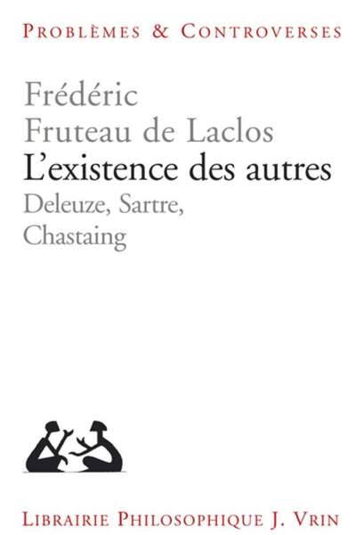 L’existence des autres. Deleuze, Sartre, Chastaing de Frédéric Fruteau de Laclos