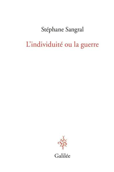 L’individuité ou la guerre de Stéphane Sangral