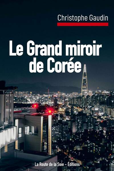 Le grand miroir de Corée de Christophe Gaudin