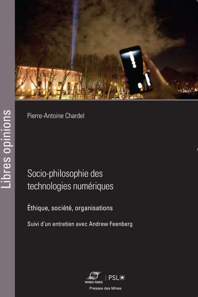 Socio-philosophie des technologies numériques. Éthique, société, organisations de Pierre-Antoine Chardel