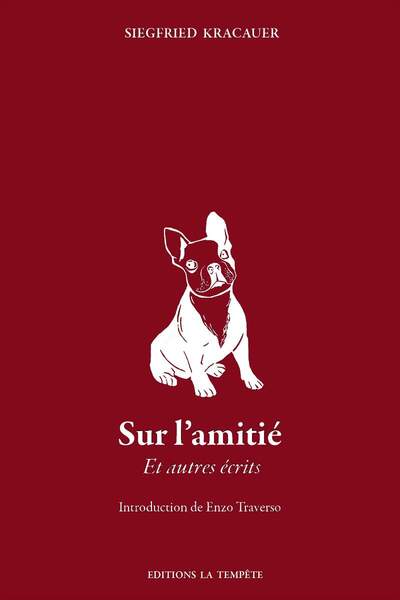 Sur l’amitié. Et autres écrits de Siegfried Kracauer