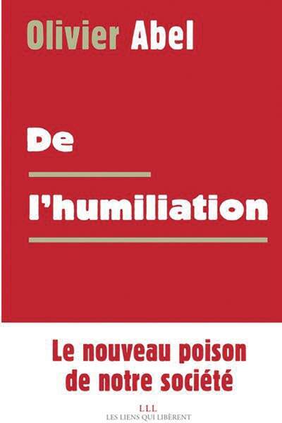 De l’humiliation d’Olivier Abel