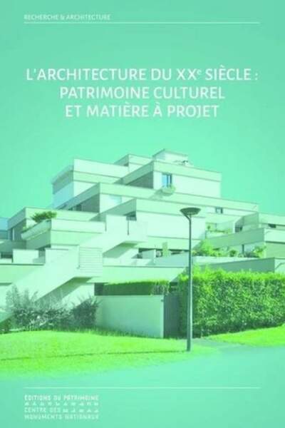 L’architecture du xxe siècle. Patrimoine culturel et matière à projet sous la dir. de Philippe Grandvoinnet
