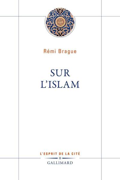 Sur l’islam de Rémi Brague