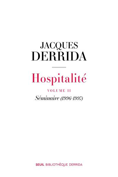 Hospitalité. Vol. II. Séminaire (1996-1997) de Jacques Derrida