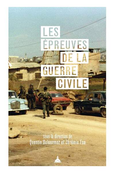 Les épreuves de la guerre civile Sous la dir. de Quentin Deluermoz et Jérémie Foa