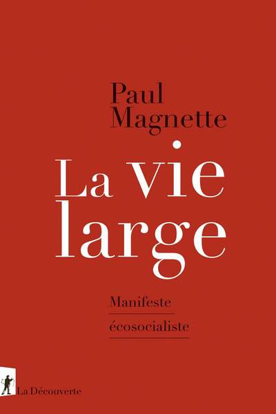 La vie large. Manifeste écosocialiste de Paul Magnette