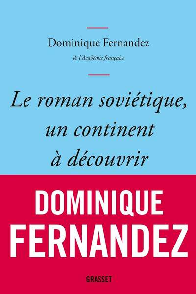 Le roman soviétique, un continent à découvrir de Dominique Fernandez