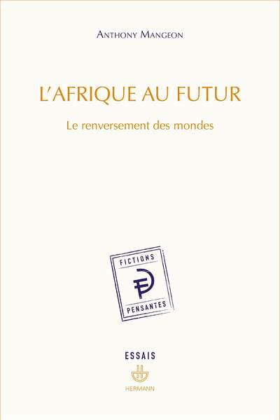 L’Afrique au futur. Le renversement des mondes d’Anthony Mangeon