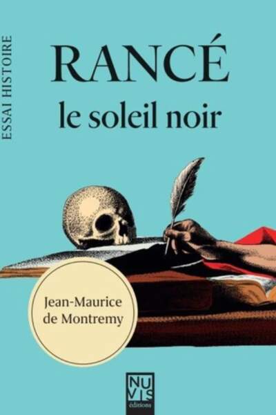 Rancé. Le soleil noir de Jean-Maurice de Montremy