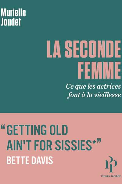 La seconde femme. Ce que les actrices font à la vieillesse de Murielle Joudet