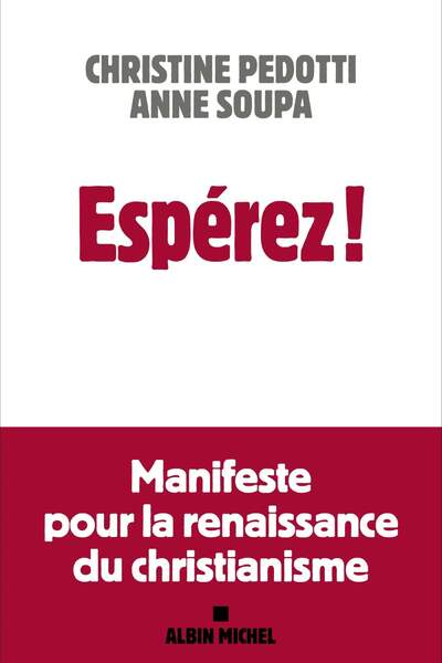 Espérez !. Manifeste pour la renaissance du christianisme de Christine Pedotti et Anne Soupa