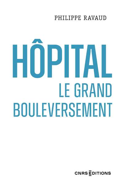 Hôpital. Le grand bouleversement de Philippe Ravaud