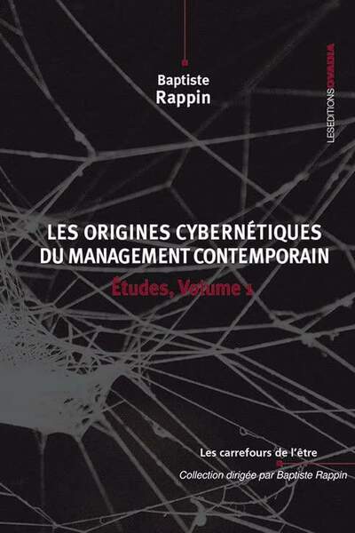 Les origines cybernétiques du management contemporain de Baptiste Rappin