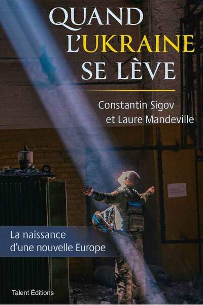 Quand l’Ukraine se lève. La naissance d’une nouvelle Europe de Constantin Sigov et Laure Mandeville