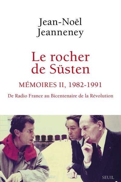 Le rocher de Süsten. Mémoires II (1982-1991) de Jean-Noël Jeanneney