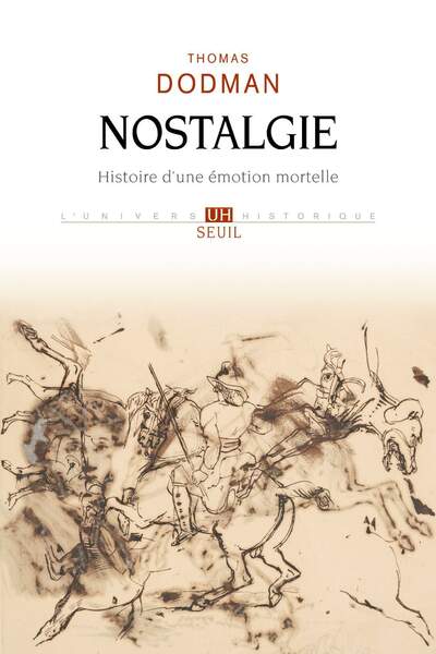 Nostalgie. Histoire d’une émotion mortelle de Thomas Dodman