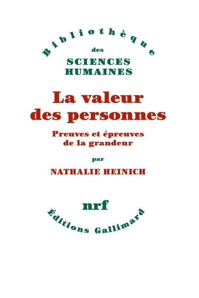 La valeur des personnes. Preuves et épreuves de la grandeur de Nathalie Heinich