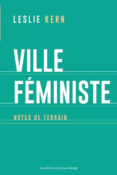 Ville féministe. Notes de terrain de Leslie Kern
