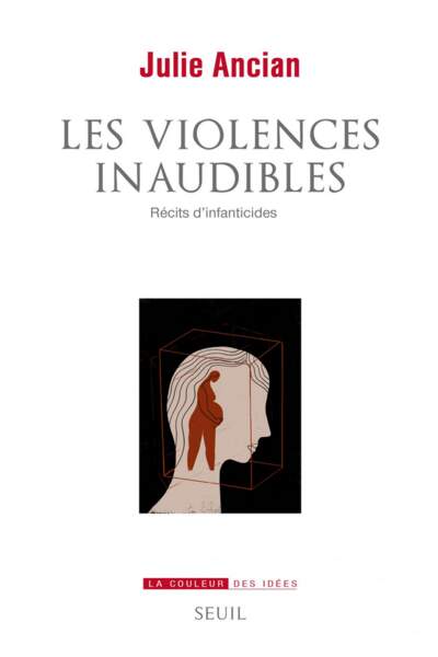 Les violences inaudibles. Récits d’infanticides de Julie Ancian