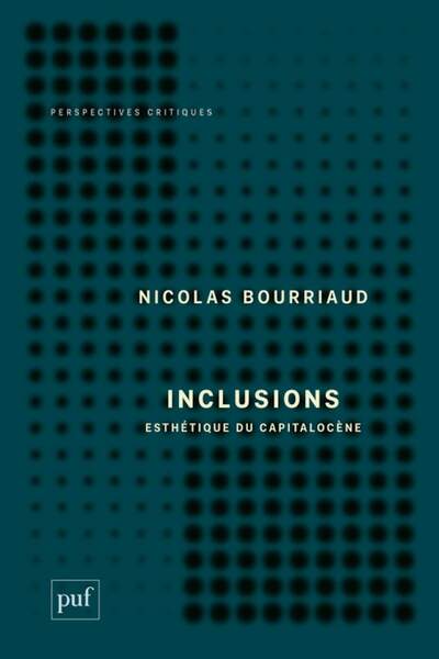 Inclusions. Esthétique du capitalocène de Nicolas Bourriaud