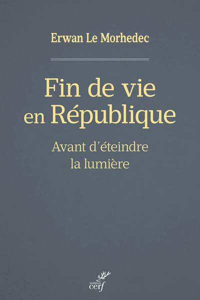 Fin de vie en République. Avant d’éteindre la lumière d’Erwan Le Morhedec