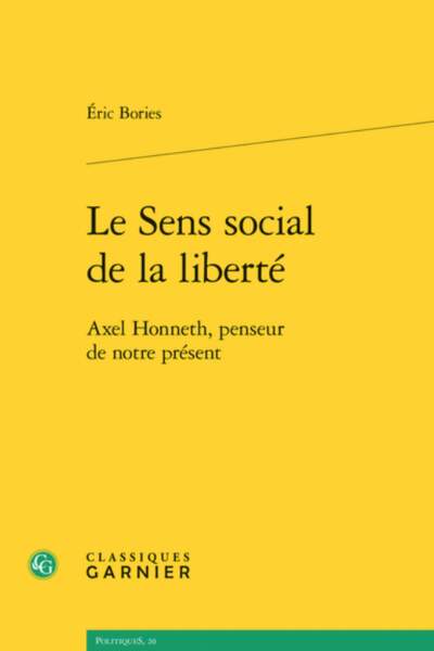 Le sens social de la liberté. Axel Honneth, penseur de notre présent d’Éric Bories